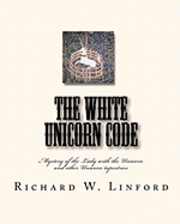 bokomslag The White Unicorn Code: Mystery of the Lady with the Unicorn and other Unicorn tapestries