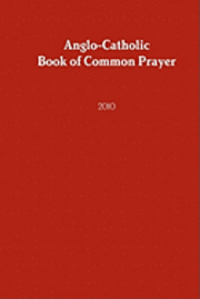 bokomslag Anglo-Catholic Book of Common Prayer: 2010