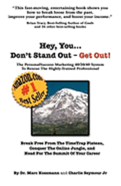 bokomslag Hey You... Don't Stand Out - Get Out: The PersonalSuccess Marketing 40/20/40 System To Rescue The Highly-Trained Professional