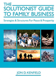 bokomslag The Solutionist Guide To Family Business: Strategies & Structures For Peace & Prosperity