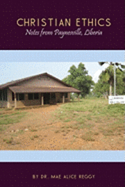 Christian Ethics: Notes from Paynesville, Liberia 1