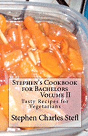 Stephen Charles Stefl - Stephen's Cookbook for Bachelors: Tasty Recipes for Vegetarians, Häftad