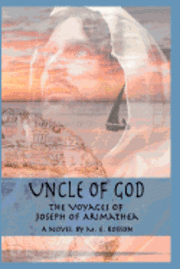 bokomslag Uncle of God: The Voyages of Joseph of Arimathea
