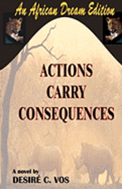 bokomslag Actions Carry Consequences: A novel by Desire C. Vos