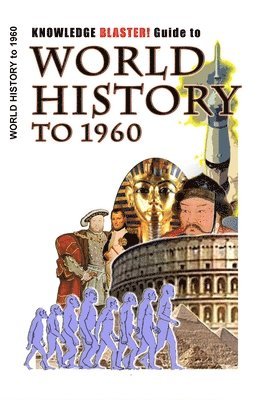 bokomslag KNOWLEDGE BLASTER! Guide to World History to 1960