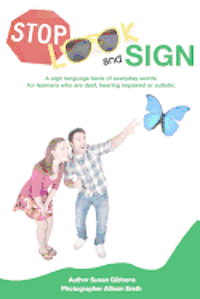 bokomslag Stop, Look and Sign: A sign language book of everyday words for learners who are deaf, hearing impaired or autistic.