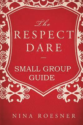 Nina Roesner - The Respect Dare: A Small Group Leader's Guide, Häftad