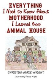 bokomslag Everything I Need to Know about Motherhood I Learned from Animal House