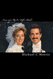 bokomslag I am not My Ex-Wife's Bitch: A true life story of a man driven mad and saved by God's hand