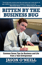 bokomslag Bitten by the Business Bug: Common Sense Tips for Business and Life from a Teen Entrepreneur