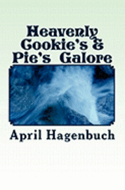 bokomslag Heavenly Cookie's & Pie's Galore: Cookies & Pies Galore