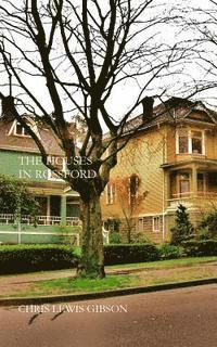 Chris Lewis Gibson - The Houses in Rossford: The First Book of the Rossford Triptych, Häftad