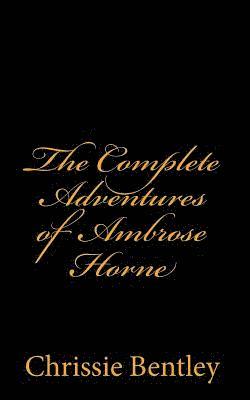 bokomslag The Complete Adventures of Ambrose Horne