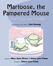 bokomslag Martoose, the Pampered Mouse: A Story of Love and Friendship