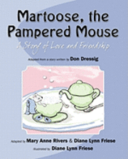 Martoose, the Pampered Mouse: A Story of Love and Friendship 1