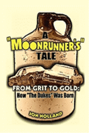 bokomslag A Moonrunner's Tale: From Grit to Gold, How 'The Dukes' was Born