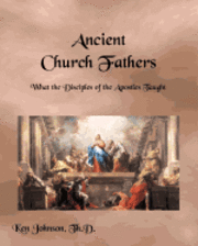 bokomslag Ancient Church Fathers: What the Disciples of the Apostles Taught