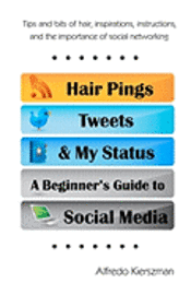 bokomslag Hair Pings, Tweets and My Status: A Beginner's Guide to Social Media