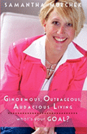 Samantha Murchek, Peggy Davidson - Ginormous, Outrageous, Audacious Living!: What's Your Goal?, Häftad