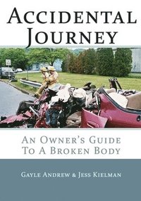 bokomslag Accidental Journey: An Owner's Guide to a Broken Body