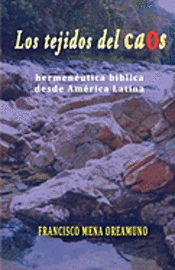 bokomslag Los tejidos del caos: Hermenéutica bìblica desde América Latina