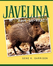 Javelina: Have-uh-WHAT? 1