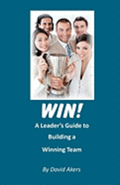 bokomslag Win!: A Leader's Guide to Building a Winning Team