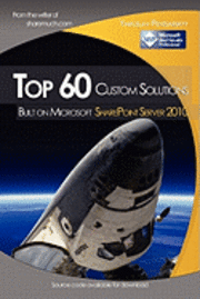 bokomslag Top 60 custom solutions built on Microsoft SharePoint Server 2010