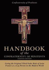 bokomslag Handbook of the Confraternity of Penitents: Living the Original Third Order Rule of Saint Francis as a Lay Person in the Modern World