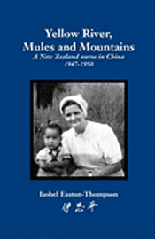 bokomslag Yellow River, Mules and Mountains: A New Zealand nurse in China 1947-1950