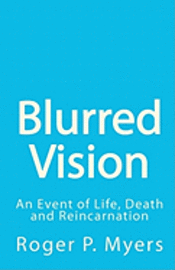 bokomslag Blurred Vision: An Event of Life, Death and Reincarnation