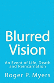 Blurred Vision: An Event of Life, Death and Reincarnation 1