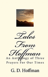 bokomslag Tales From Hoffman: An Anthology of Three Prayers For Our Times