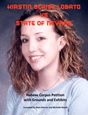 bokomslag Kirstin Blaise Lobato vs State of Nevada: Habeas Corpus Petition with Grounds and Exhibits