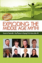 Sharon Edwards, Alison Ford - Exploding the Middle Age Myth!: Secrets of Australia's Top Physios to Staying Fit & Active After 40, Häftad