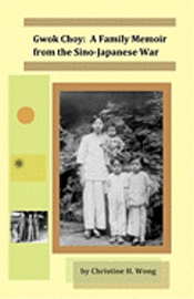 bokomslag Gwok Choy: A Family Memoir from the Sino-Japanese War