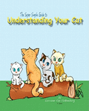 bokomslag The Super Simple Guide to Understanding Your Cat