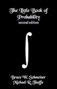 Bruce W. Schmeiser, Michael R. Taaffe - The Little Book of Probability - second edition: Essentials of Probability for Stochastic Processes and Simulation, Häftad