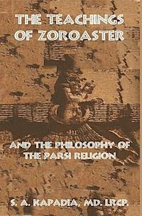 bokomslag The Teachings of Zoroaster and the Philosophy of the Parsi Religion