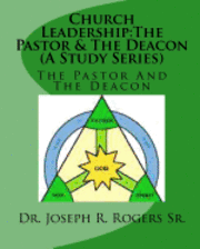 bokomslag Church Leadership: The Pastor & The Deacon (A Study Series): Servants Of God & The People Of God