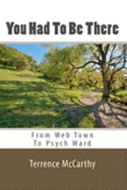 bokomslag You Had To Be There: From Web Town To Psych Ward - A Memoir