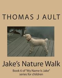 bokomslag Jake's Nature Walk: Book 6 of 'My Name Is Jake' series for children
