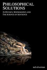 bokomslag Philosophical Solutions: In Physics, Mathematics and the Science of Sentience