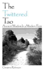 bokomslag The Twittered Tao: Ancient Wisdom In a Modern Form