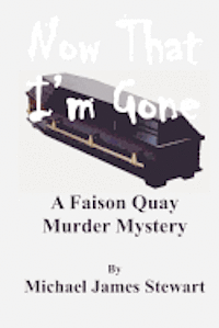 bokomslag Now That I'm Gone: A Faison Quay Mystery