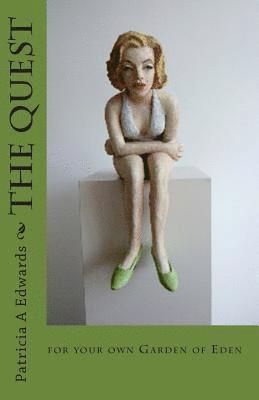 The Quest: for your own Garden of Eden