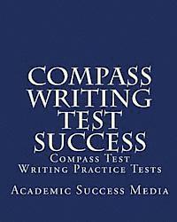 bokomslag Compass Writing Test Success: Compass Test Writing Practice Tests