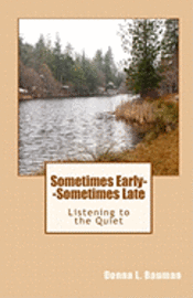 Sometimes Early--Sometimes Late: Listening to the Quiet 1