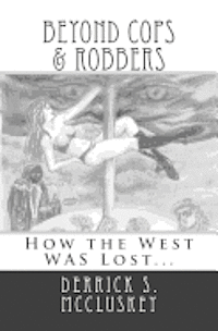 Beyond Cops and Robbers: How The West Was Lost 1
