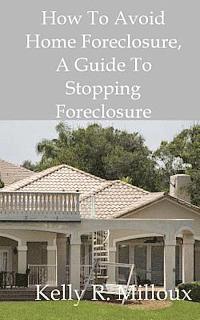 bokomslag How To Avoid Home Foreclosure: A Guide To Stopping Foreclosure